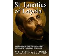 St. Ignatius of Loyola: His biography, history and legacy from birth to the end of his life