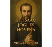 ST. ISAAC JOGUES NOVENA: A 9-day Powerful prayer to the Patron Saint of North America