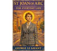 ST Joan of Arc for Everyday Life