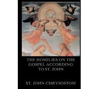 St John Chrysostom The Homilies On The Gospel According To St. John (Tascabile)