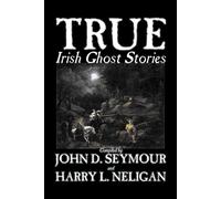 St. John, D. Seymour True Irish Ghost Stories (Tascabile)