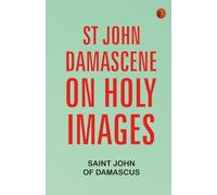 St John Damascene on Holy Images