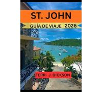 ST. JOHN GUÍA DE VIAJE 2026: Love City Awaits: Un viaje a través de la belleza y el alma de St. John