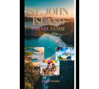 St. John Island Travel Guide 2025-2026: Explore Beyond the Shore - Top Hiking Trails, Snorkeling Hotspots, Kayaking Routes & Off-the-Beaten-Path Adventures