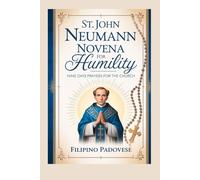 ST. JOHN NEUMANN NOVENA FOR HUMILITY: Nine Days Prayers for The Church: 7