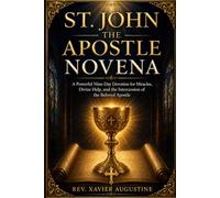 St. John Novena: A Powerful Nine-Day Devotion for Miracles, Divine Help, and the Intercession of the Beloved Apostle
