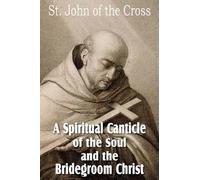 St. John of the Cross Robert J A Spiritual Canticle of the Soul and (Tascabile)