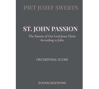 ST. JOHN PASSION: The Passion of Our Lord Jesus Christ According to John
