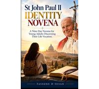 ST JOHN PAUL II IDENTITY NOVENA: A Nine-Day Novena for Young Adults Discerning Their Life Vocation