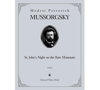 St. John’s Night on the Bare Mountain - Modest Petrovich MUSSORGSKY - Classical Piano Music: Dramatic vision of folklore transformed into a piano ... solo virtuosic performance • Advanced Level