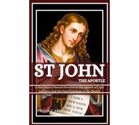 St John the Apostle: Nine Days to Grow in Divine Intimacy and Apostolic Authority
