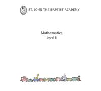 St. John the Baptist Academy Mathematics Level B