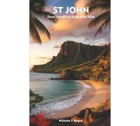 ST JOHN Travel and Hiking Guide 2025-2026: A Local Manual Including Beaches, Adventure, Culture, Hidden Gems, and Insider Travel Tips