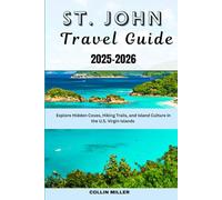 St. John Travel Guide 2025-2026: Explore Hidden Coves, Hiking Trails, and Island Culture in the U.S. Virgin Islands