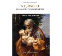 St Joseph, époux de la Très Sainte Vierge: Traité Théologique