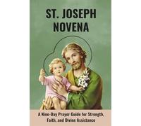 ST. JOSEPH NOVENA: A Nine-Day Prayer Guide for Strength, Faith, and Divine Assistance