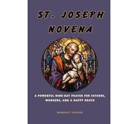 St. Joseph Novena: A Powerful Nine-Day Prayer for Fathers, Workers, and a Happy Death