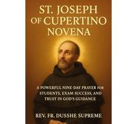 ST. JOSEPH OF CUPERTINO NOVENA: A POWERFUL NINE-DAY PRAYER FOR STUDENTS, EXAM SUCCESS, AND TRUST IN GOD ’S GUIDANCE