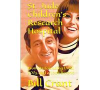 St. Jude Children’s Research Hospital: From Its Founding Until 2025 and a Look Beyond