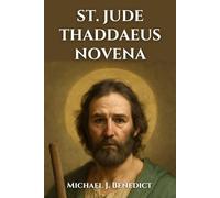 ST. JUDE THADDAEUS NOVENA: A 9-day powerful prayer to the Patron Saint of Hopeless Cases and Desperate Situations
