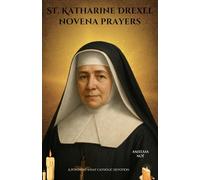 St. Katharine Drexel novena prayers: A Powerful 9-Day Catholic Devotion