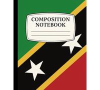 St. Kitts and Nevis Flag Composition Notebook: College Ruled Writing Journal for School, Travel, and Everyday Notes