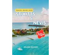 St Kitts and Nevis Travel Guide 2026: Local Secrets, Breathtaking Views, and the True Soul of the Caribbean