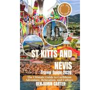 St Kitts and Nevis travel guide 2026: The Ultimate Guide to Caribbean Adventure, Relaxation, and Culture