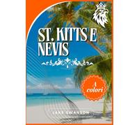 St. Kitts e Nevis Guida di viaggio di 2025-2026: Prima di partire: consigli intelligenti e informazioni essenziali per esplorare St. Kitts e Nevis
