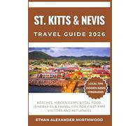 ST. KITTS & NEVIS TRAVEL GUIDE: Beaches, Hidden Gems, Local Food, Itineraries, and Travel Tips for First-Time Visitors and Returnees