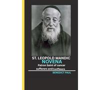 St. Leopold Mandić Novena: Patron Saint of cancer sufferers and confessors