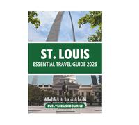 ST. LOUIS ESSENTIAL TRAVEL GUIDE 2026