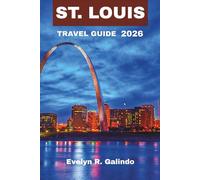 St. Louis Travel Guide 2026: Discover the Gateway to the West, where history, culture and music blend into one unforgettable experience