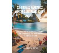St. Lucia & Barbados Winter Sun Travel Guide 2026: Discover the best beaches, Resorts, and Adventure for your dream Caribbean Escape