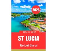 ST. LUCIA REISEFÜHRER 2026: Ultimative Strände, Maya Ruinen und verborgene Schätze der mexikanischen KaribiK“