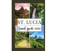 ST. LUCIA TRAVEL GUIDE 2026