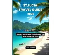 St.lucia Travel guide 2026: Hidden Gems, Local Experiences, and Must-See Attractions