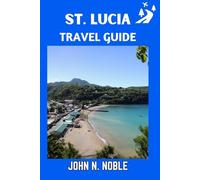 St. Lucia Travel Guide: Easy Trip Planning, Local Tips, And Simple Itineraries That Make Sense