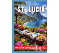 St. Lucia Travel Guide: Explore Breathtaking Beaches, Lush Rainforests, Scenic Trails, and Vibrant Culture for an Unforgettable Island Adventure