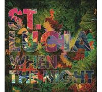 St. Lucia - When The Night