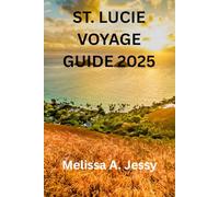 ST. LUCIE VOYAGE GUIDE 2025: "Explorer le joyau des Caraïbes’’