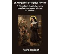 St. Marguerite Bourgeoys Novena: A Patron Saint of against poverty, loss of parents, people rejected by religious