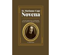 St. Marianne Cope Novena: Powerful Catholic Prayers with Biography, Miracles, Reflections and guided writing space