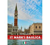 St. Mark’s Basilica: A Stunning Coffee Table Photo Book for Travel and Tourism Enthusiasts