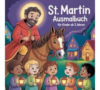 St. Martin Ausmalbuch für Kinder ab 3 Jahren, Laternen, Pferd, Lichterglanz, St. Martins-Umzügen laden zum kreativen und themabezogenem Ausmalen ein