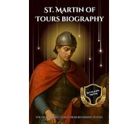 St. Martin of Tours biography: The history and legacy from beginning to end