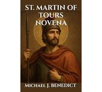 ST. MARTIN OF TOURS NOVENA: A 9-day powerful devotional prayer to the Patron Saint of the Poor