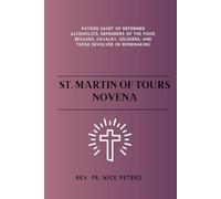 St. Martin of Tours Novena: Patron saint of reformed alcoholics, defenders of the poor, beggars, cavalry, soldiers, and those involved in winemaking