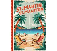 St. Martin St. Maarten Travel Journal: Lined Notebook Diary. Capturing Moments from Around the Globe