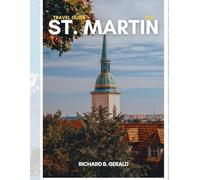 ST. MARTIN TRAVEL GUIDE 2025: Discover Island Gems, Beaches, Culture, and Culinary Delights